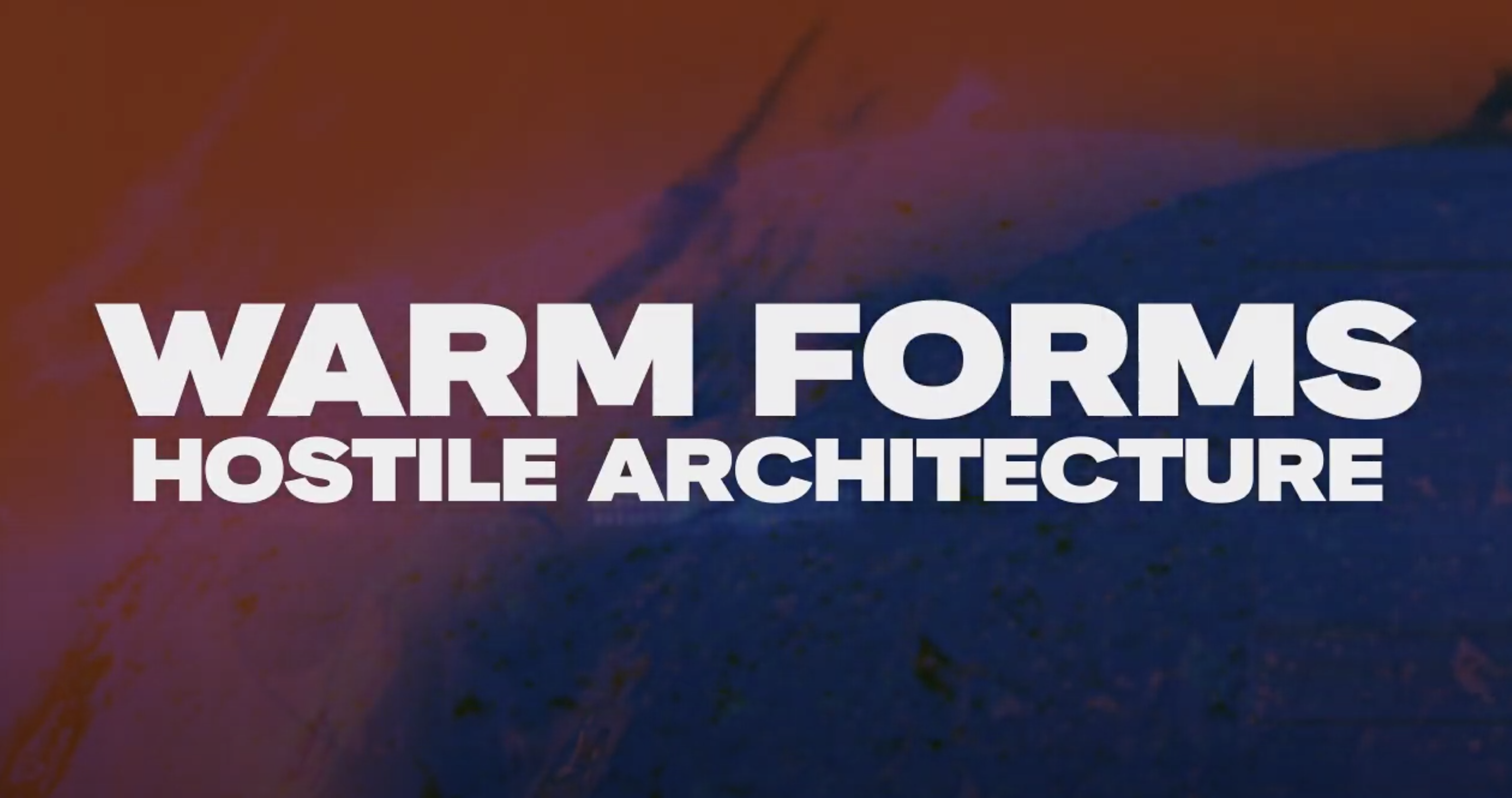 Warm Forms - Hostile Architecture